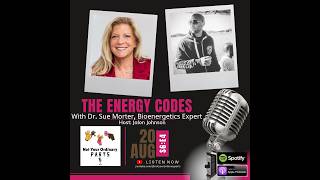 S6 Episode 4: The Energy Codes with Dr. Sue Morter, Bioenergetics Expert
