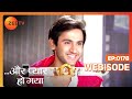 Episode 178 Aur Pyaar Ho Gaya