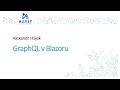 GraphQL v Blazoru [Alexandr Hájek, HAVIT Vzdělávací okénko, 29.11.2023]