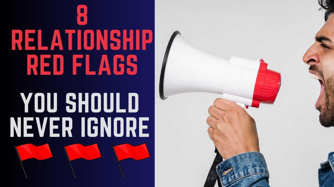 8 Relationship Red Flags You Should Never Ignore - YouTube