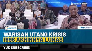 Hampir 30 Tahun Jadi Beban, Utang Krisis Moneter 1998 Resmi Tuntas | NBH