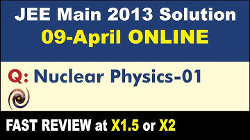 JEE Main 2013 Physics Solutions | Nuclear Physics-01