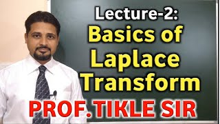 LECTURE 2 : BASICS OF LAPLACE TRANSFORM (PART-2) BY PROF. TIKLE SIR