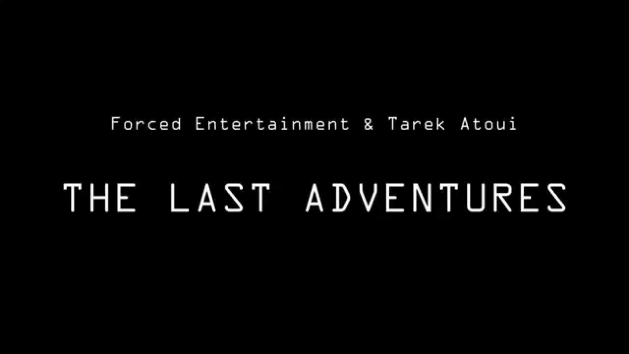 Forced Entertainment | The Last Adventures