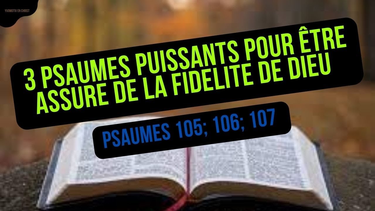 3 PSAUMES PUISSANTS POUR ÊTRE ASSURE DE LA FIDELITE DE DIEU YouTube