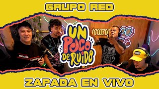 GRUPO RED / Zapada EN VIVO en UN POCO DE RUIDO !