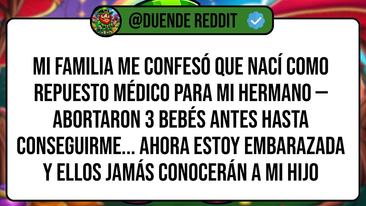 Mi Familia Me Confesó Que Nací Como Repuesto Médico Para Mi Hermano — Abortaron 3 Bebés Antes ...