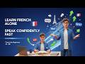 How to Learn French by Yourself and Sound Confident Fast (French for Beginners A1–B2)