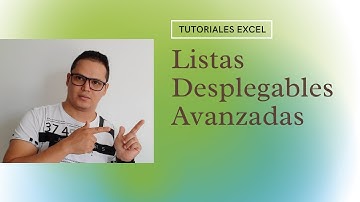 Listas Desplegables Avanzadas en Excel sin MACROS super fácil
