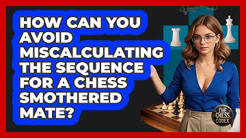 How Can You Avoid Miscalculating The Sequence For A Chess Smothered Mate? - The Chess Codex