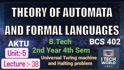 TAFL Unit :- 5 (Lec : 38)Universal Turing machine Halting problem BCS402 B.Tech AKTU 2nd Year CSE/IT