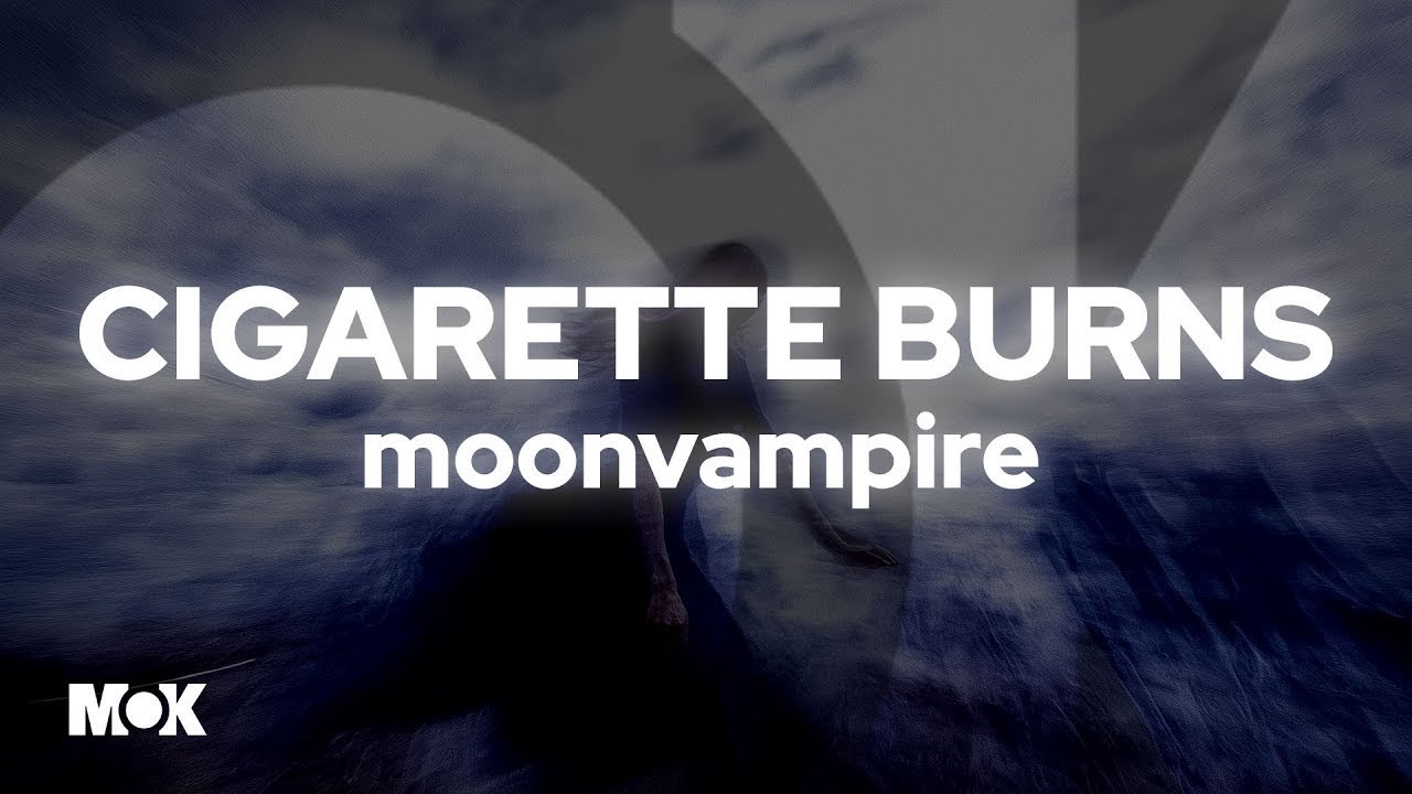 CIGARETTE BURNS (SLOWED) - moonvampire CIGARETTE BURNS (SLOWED) - moonvampire