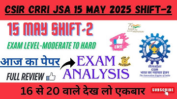 CSIR CRRI JSA 2nd Shift 15 May 2025 Exam Review | CSIR CRRI JSA 2nd Shift 15 May 2025 Exam Analysis