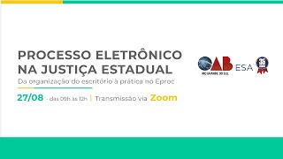 Processo Eletrônico na Justiça Estadual - Da Organização do escritório à prática no Eproc