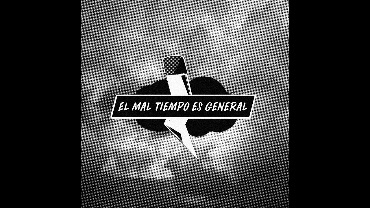 El Mal Tiempo es General  | TEMP 01 | #11