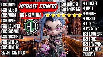 CONFIG HC || Axis,opok,XL,flex,Indosat,Telkomsel,unlimax,Smartfren,Byu [12 Januari 2024] V.207