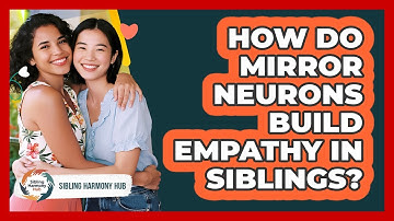 How Do Mirror Neurons Build Empathy In Siblings? - Sibling Harmony Hub