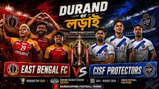 East Bengal FC vs CISF Protectors | Durand Cup 2026