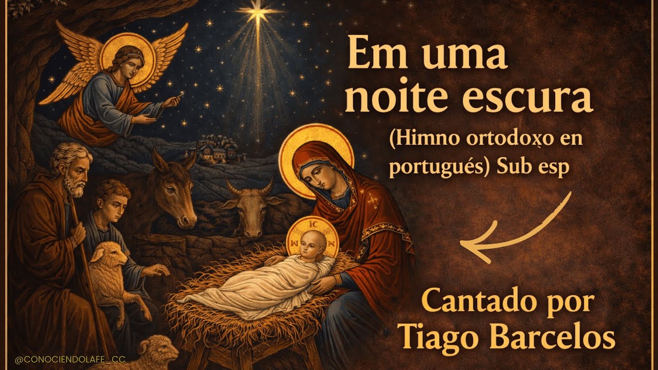 EM UMA NOITE ESCURA - Himno Ortodoxo de Navidad en portugués (SUB ESP) || Conociendo la Fe
