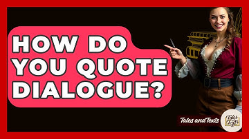 How Do You Quote Dialogue? - Tales And Texts