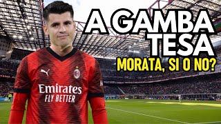 MORATA Γ DAVVERO L'UOMO GIUSTO PER IL MILAN? - A Gamba Tesa
