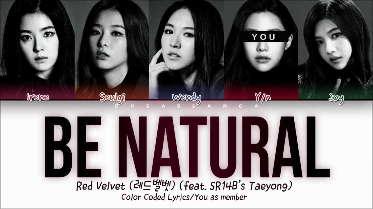 Red Velvet (레드벨벳) (feat. SR14B’s Taeyong) — 'Be Natural' (5 Members ver.) (CoCoLy Han|Rom|Eng)