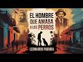 El hombre que amaba a los perros – Leonardo Padura  (#3) | Audiolibro – Ficción Histórica