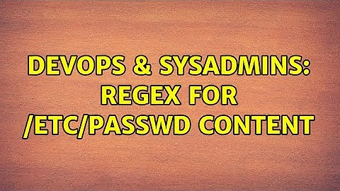 DevOps & SysAdmins: Regex for /etc/passwd Content (2 Solutions!!)