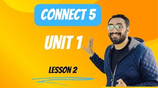 كونكت 5 | 2024 | الوحدة الأولى الدرس الثاني | منهج Connect للصف الخامس |Unit 1 lesson 2