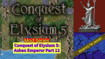 Conquest of Elysium 5: Mod Series - Ashen Emperor Part 12