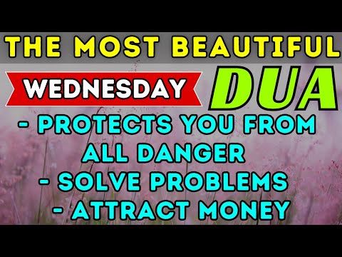 BEAUTIFUL WEDNESDAY DUA -THIS DUA WILL BE SOLVE ALL YOUR PROBLEMS, ATTRACTING WEALTH & PROTECTION