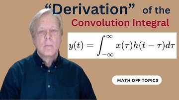 "Derivation" of the Convolution Integral