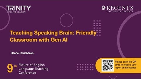 Tech & I: Teaching Speaking Brain: Friendly Classroom with GenAI, Ganna Tashchenko