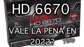 AMD HD 6670 VALE LA PENA EN 2022 ? LA GPU LOW COST PARA 720p , IDEAL PARA TU REVIVIR TU VIEJO PC !