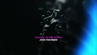 SHARAM - Be The Change (John Vice Remix)