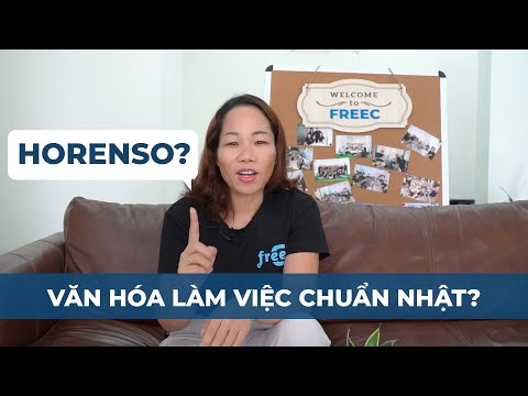 VLOG SỐ 6: HORENSO - VĂN HÓA LÀM VIỆC CHUẨN NHẬT