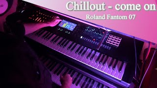 Roland Fantom 7  - Chillout (Hip Hop) - come on