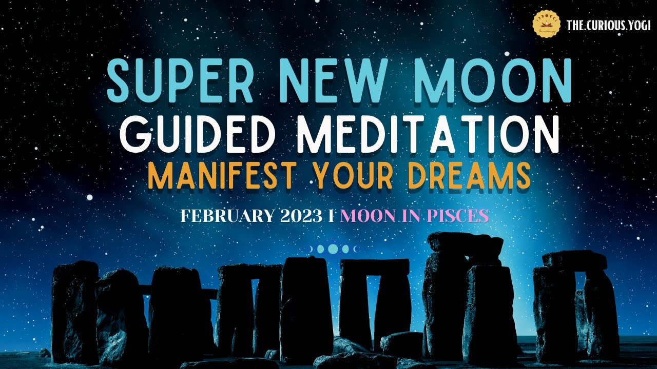 February 2023 Super New Moon Guided Meditation I Powerful Manifestation ...
