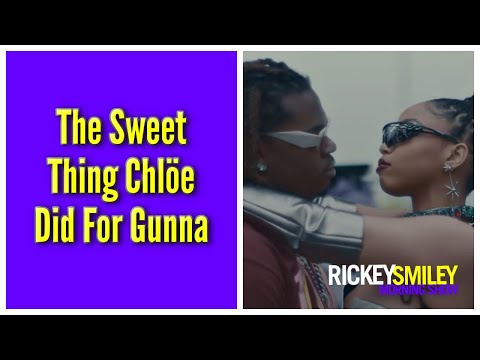 The Sweet Thing Chlรถe Bailey Did For Gunna