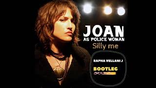 Joan As Police Woman - Silly me (Rapha Vellani J Bootleg) FREE DOWNLOAD