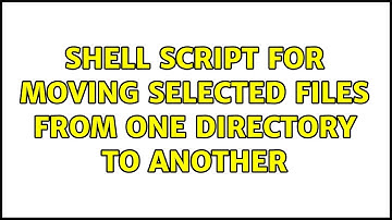 shell script for moving selected files from one directory to another (4 Solutions!!)