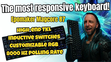 Epomaker Magcore 87 Review – The Fastest TKL Keyboard I’ve Ever Tested 8000Hz, Inductive Switches