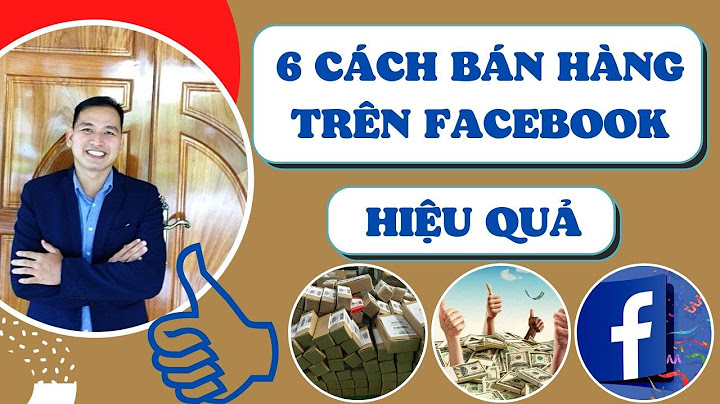 Làm thế nào để bán hàng online trên facebook năm 2024