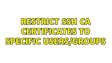 Unix & Linux: Restrict SSH CA certificates to specific users/groups