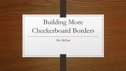 Building More Checkerboard Borders Task