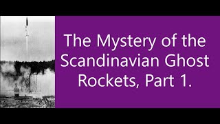 The Chilling Mystery of the Scandinavian Ghost Rockets Part 1. The Anthony RR Mills Show Episode 128
