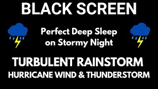Perfect Deep Sleep on Stormy Night : Turbulent Rainstorm with Hurricane Wind and Thunderstorm