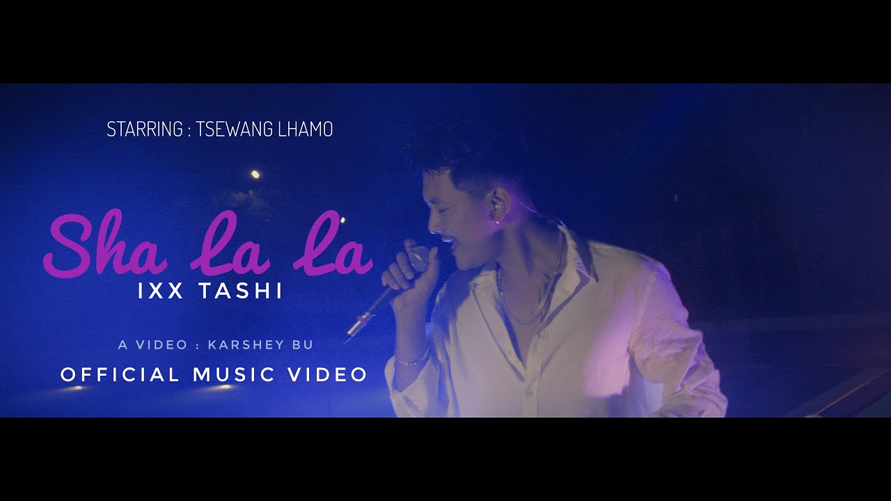 SHA LA LA  Official Music Video  Ixx Tashi