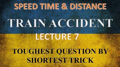 Train Accident Questions | Speed Time and Distance | Part 7 | SSC | DSSSB | NET | IBPS