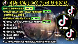 DJ VIRAL TIKTOK TERBARU 2024 | DJ SELENDANG BIRU | DJ KAWIN KONTRAK | DJ MENDUA-ASTRID | FULL ALBUM